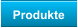 Produkte