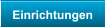 Einrichtungen